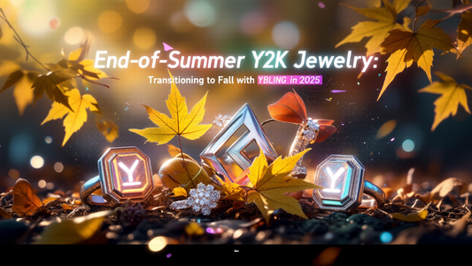 End-of-Summer Y2K Jewelry: Transitioning to Fall with Y2BLING in 2025